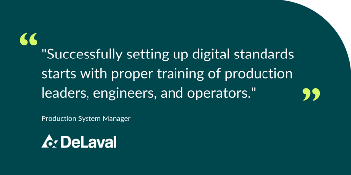 Successfully setting up digital standards starts with proper training of production leaders, engineers, and operators